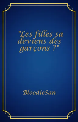 "Les filles sa deviens des garçons ?"