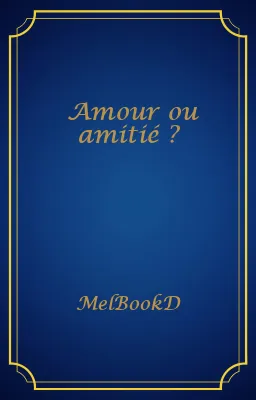 Amour ou amitié ?
