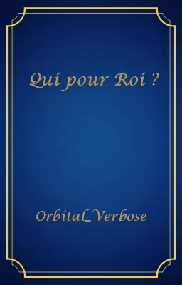 Qui pour Roi ?