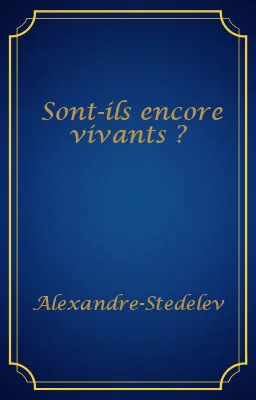 Sont-ils encore vivants ?