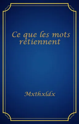 Ce que les mots retiennent
