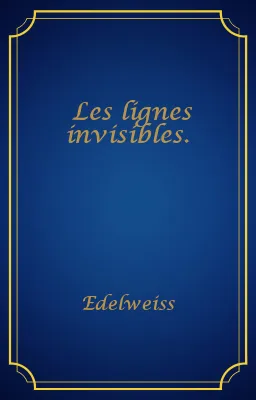 Les lignes invisibles.