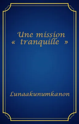 Une mission « tranquille »