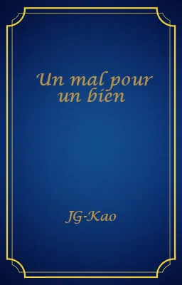 Un mal pour un bien