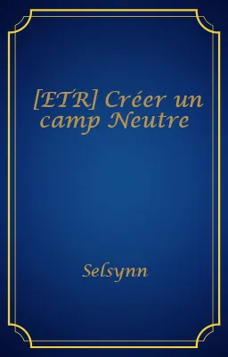 [ETR] Créer un camp Neutre
