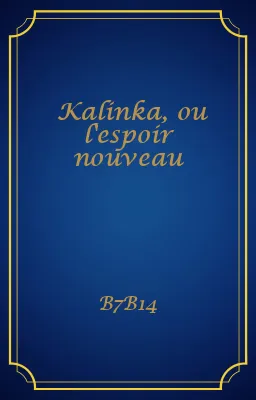 Kalinka, ou l'espoir nouveau