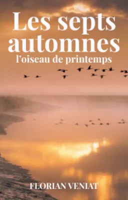 Les septs automnes ( l'oiseau de printemps)