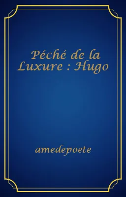 Péché de la Luxure : Hugo