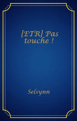 [ETR] Pas touche !