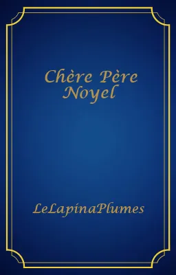Chère Père Noyel