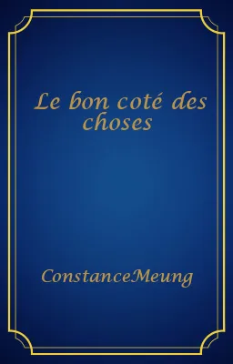 Le bon coté des choses