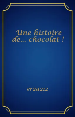 Une histoire de... chocolat !