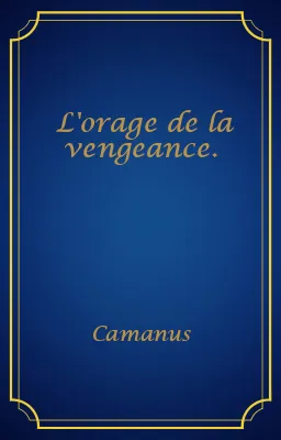 L'orage de la vengeance.