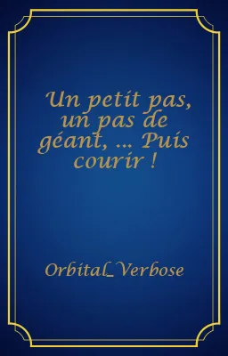 Un petit pas, un pas de géant, ... Puis courir !