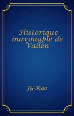 Historique inavouable de Vallen