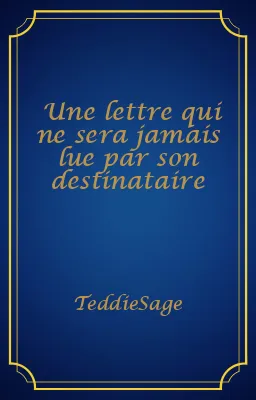 Une lettre qui ne sera jamais lue par son destinataire