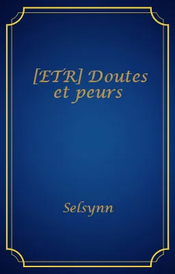 [ETR] Doutes et peurs