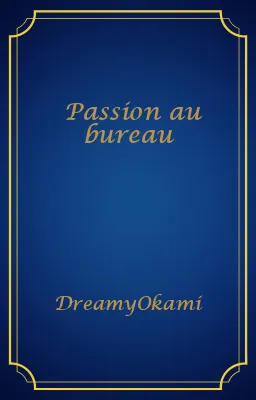 Passion au bureau