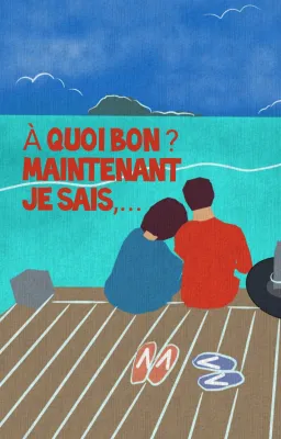 À quoi bon ? Maintenant je sais,...