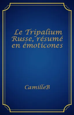 Le Tripalium Russe, résumé en émoticones