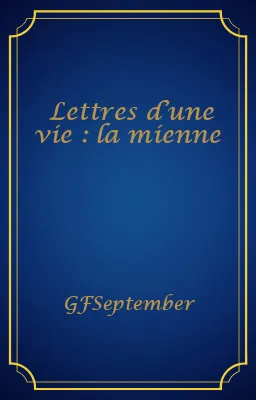 Lettres d’une vie : la mienne