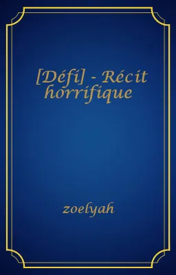 [Défi] - Récit horrifique