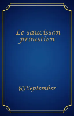 Le saucisson proustien