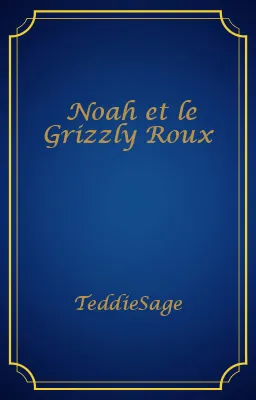 Noah et le Grizzly Roux