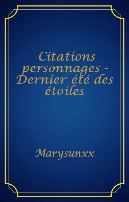 Citations personnages - Dernier été des étoiles
