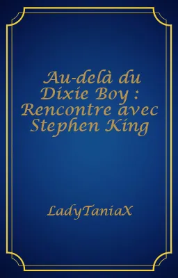 Au-delà du Dixie Boy : Rencontre avec Stephen King