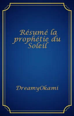 Résumé la prophétie du Soleil