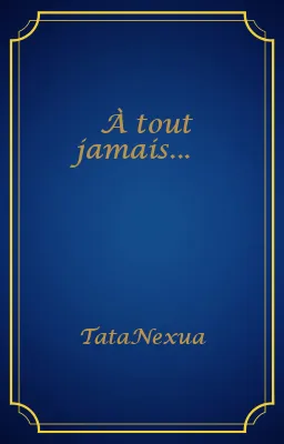 À tout jamais...❤️