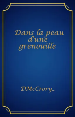 Dans la peau d'une grenouille