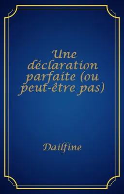 Une déclaration parfaite (ou peut-être pas)