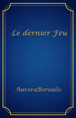 Le dernier Feu
