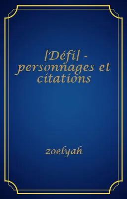 [Défi] - personnages et citations