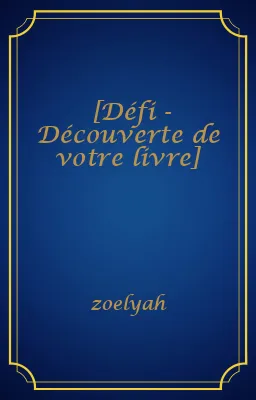 [Défi - Découverte de votre livre]