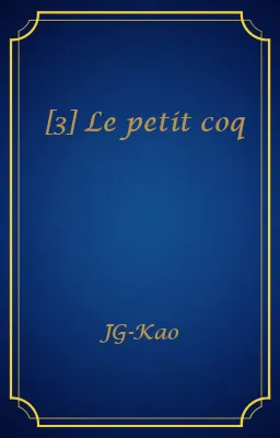 [3] Le petit coq