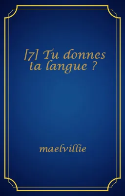 [7] Tu donnes ta langue ?