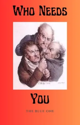 Who Needs You