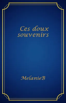 Ces doux souvenirs