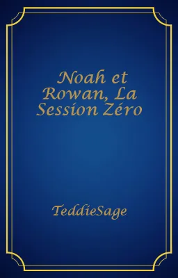 Noah et Rowan, La Session Zéro