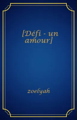 [Défi - un amour]