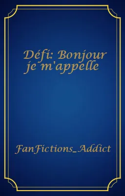 Défi: Bonjour je m'appelle