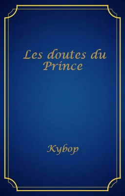 Les doutes du Prince