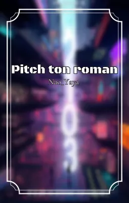 Pitch ton roman