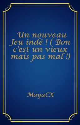 Un nouveau Jeu indé ! ( Bon c'est un vieux mais pas mal !)