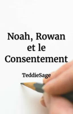 Noah, Rowan et le Consentement