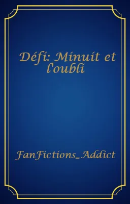 Défi: Minuit et l'oubli