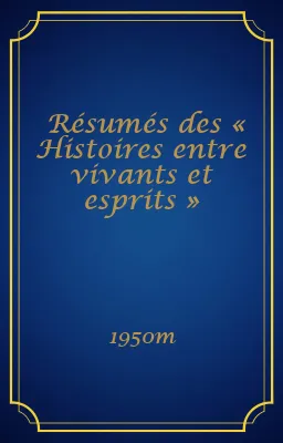 Résumés des « Histoires entre vivants et esprits »
